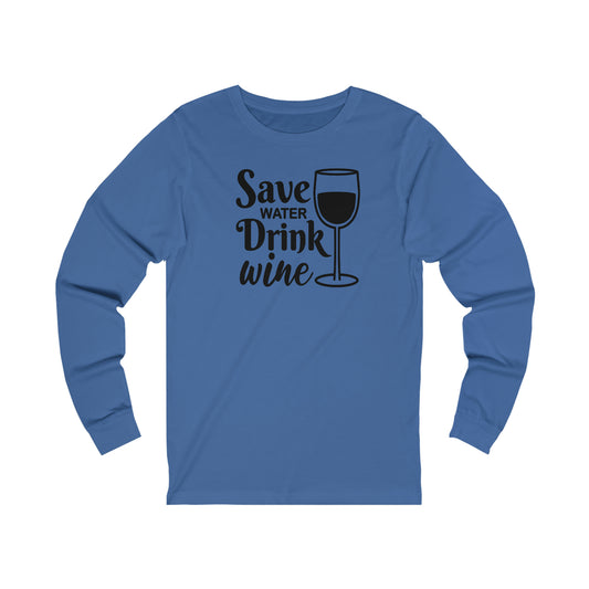 Save Water Drink Wine Unisex Jersey Long Sleeve Tee