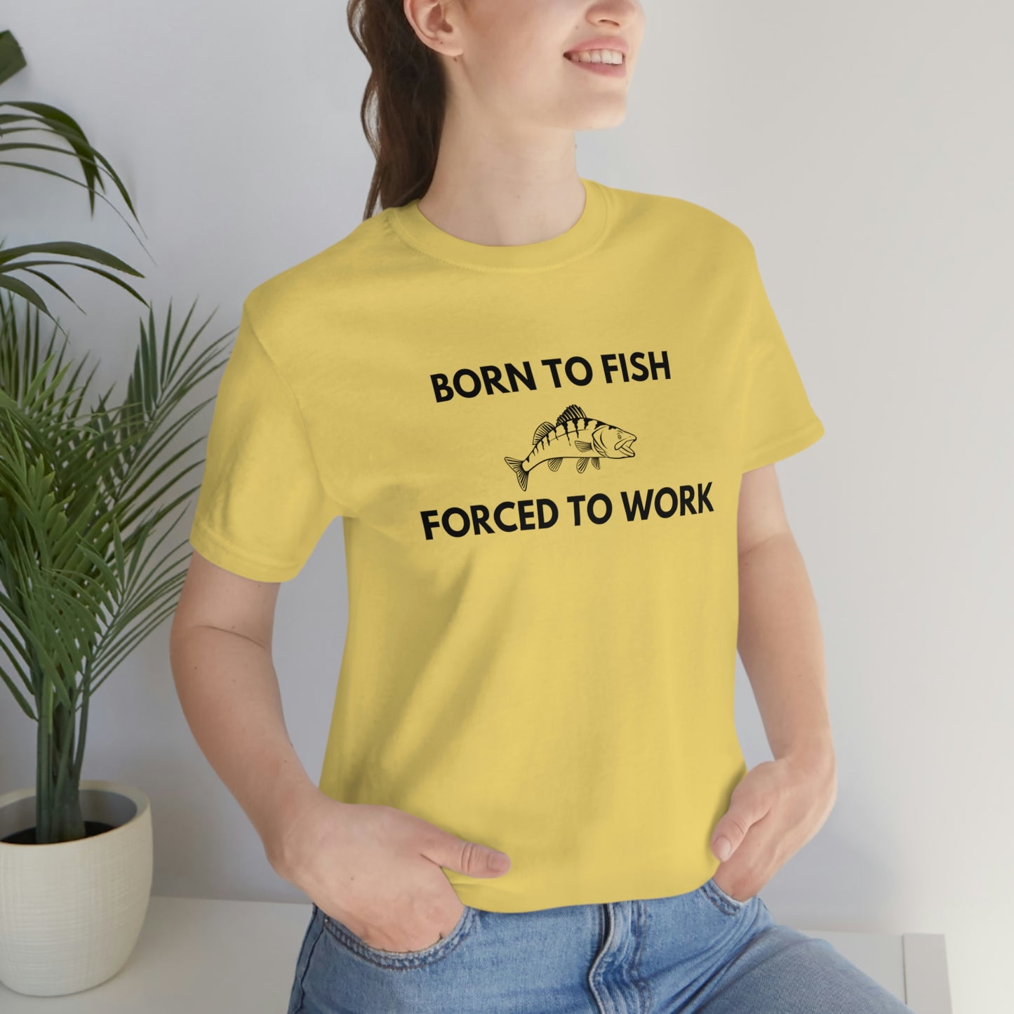 Born To Fish Forced To Work Unisex Jersey Short Sleeve Tee