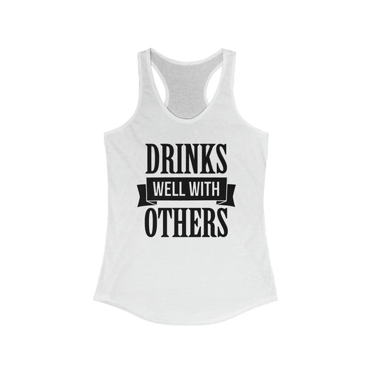 Drinks Well With Others Tank Top Women's Ideal Racerback Tank